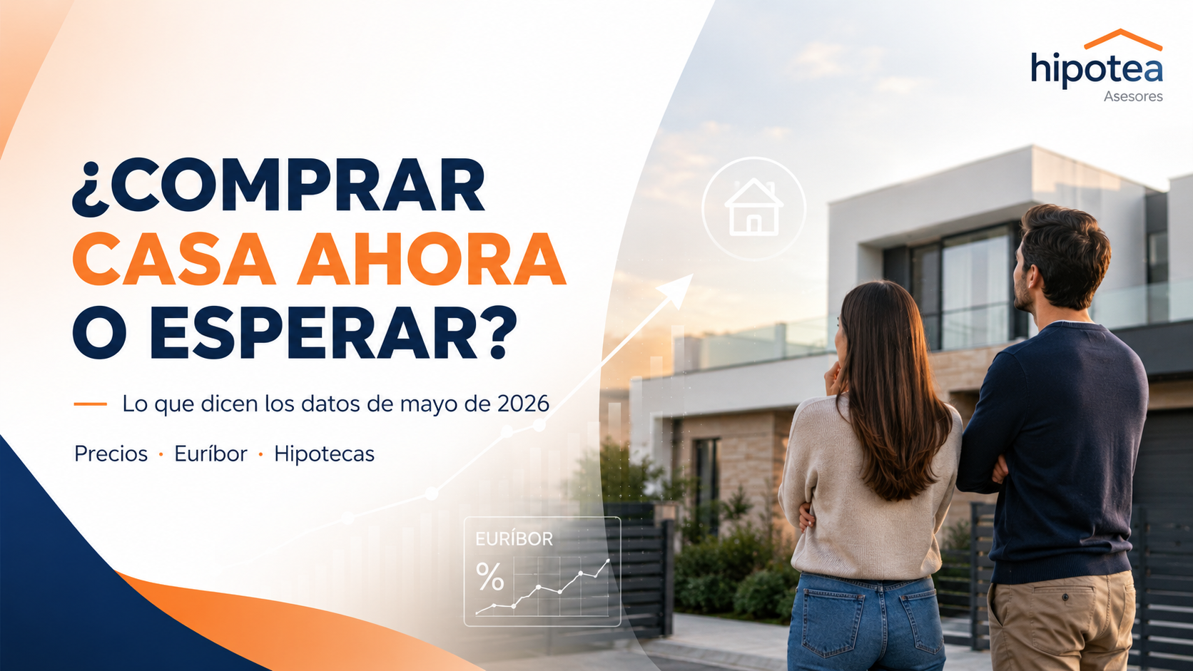 Comprar casa ahora o esperar: lo que dicen los datos de mayo de 2026